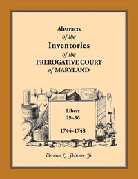 Cover image for Abstracts of the Inventories of the Prerogative Court of Maryland, 1744-1748