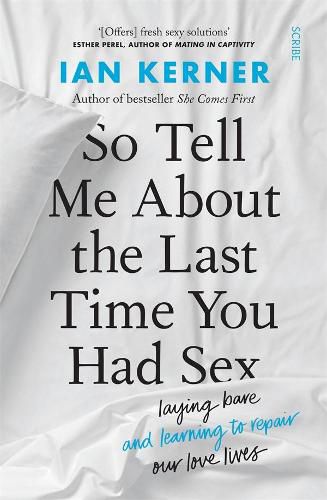 Cover image for So Tell Me About the Last Time You Had Sex