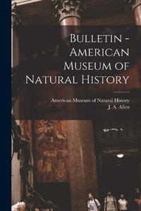 Cover image for Bulletin - American Museum of Natural History