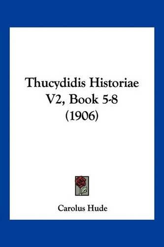 Cover image for Thucydidis Historiae V2, Book 5-8 (1906)