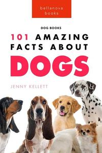 Cover image for Dogs 101 Amazing Facts About Dogs