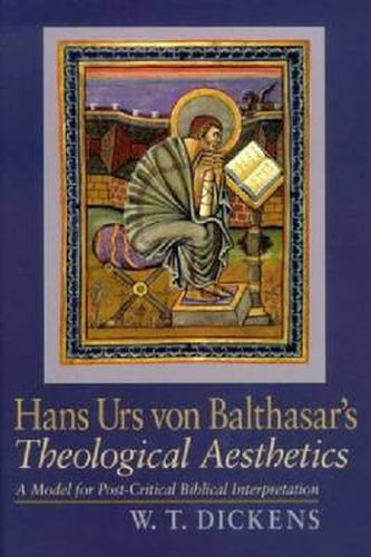 Cover image for Hans Urs Von Balthasar's Theological Aesthetics: A Model for Post-Critical Biblical Interpretation