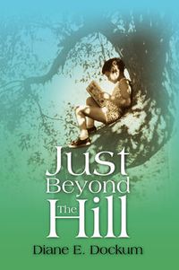 Cover image for Just Beyond the Hill