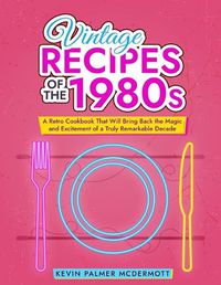 Cover image for Vintage Recipes of the 1980s