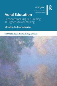 Cover image for Aural Education: Reconceptualising Ear Training in Higher Music Learning