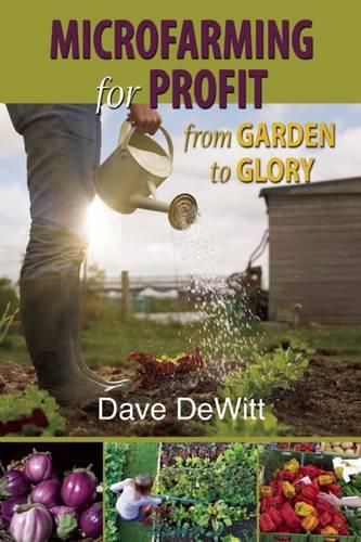 Cover image for Microfarming for Profit: From Garden to Glory