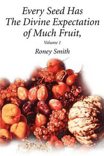 Cover image for Every Seed Has the Divine Expectation of Much Fruit, Volume 1