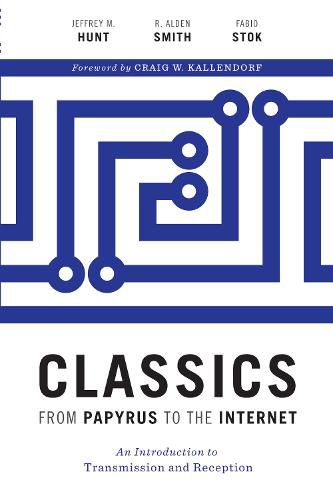 Classics from Papyrus to the Internet: An Introduction to Transmission and Reception