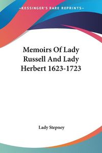 Cover image for Memoirs of Lady Russell and Lady Herbert 1623-1723