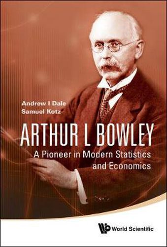 Arthur L Bowley: A Pioneer In Modern Statistics And Economics