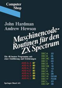 Cover image for Maschinencode -- Routinen Fur Den ZX Spectrum: Die 40 Besten Programme, Mit Einer Einfuhrung Und Erklarungen