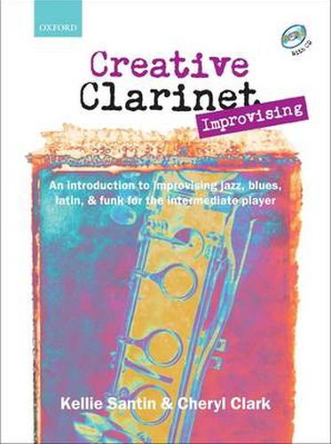 Cover image for Creative Clarinet Improvising: An Introduction to Improvising Jazz, Blues, Latin, and Funk for the Intermediate Player