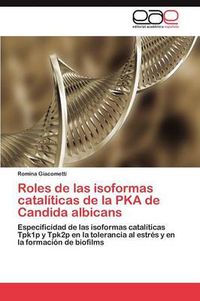 Cover image for Roles de las isoformas cataliticas de la PKA de Candida albicans