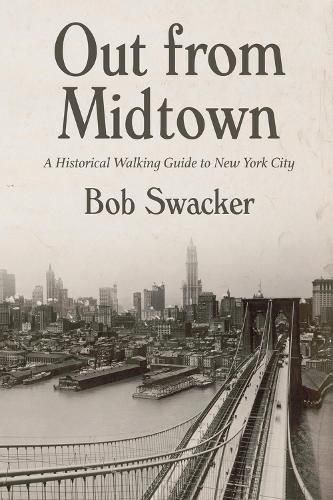 Cover image for Out From Midtown: A Historical Walking Guide to New York City