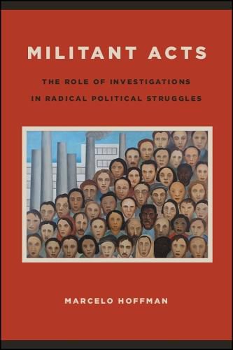 Cover image for Militant Acts: The Role of Investigations in Radical Political Struggles