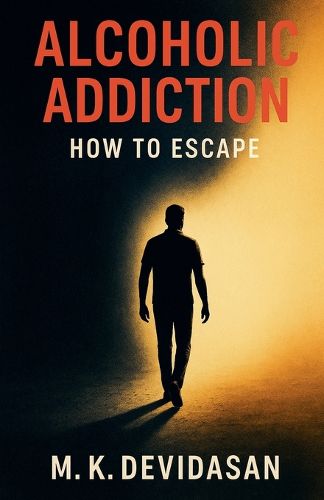 Cover image for Alcoholic Addiction - How to Escape