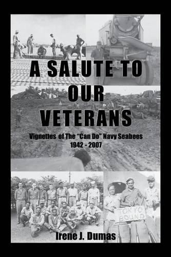 Cover image for A Salute to Our Veterans: Vignettes of the Can Do Navy Seabees 1942-2007