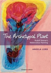 Cover image for The Archetypal Plant: Rudolf Steiner's Watercolour Painting