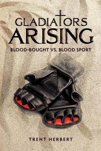 Cover image for Gladiators Arising: Blood-Bought vs. Blood Sport