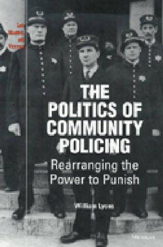 Cover image for The Politics of Community Policing: Rearranging the Power to Punish