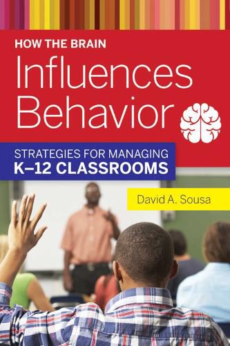 Cover image for How the Brain Influences Behavior: Strategies for Managing K?12 Classrooms