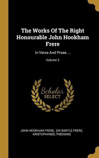 Cover image for The Works Of The Right Honourable John Hookham Frere