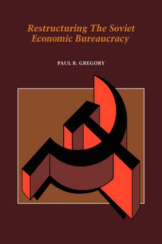 Cover image for Restructuring the Soviet Economic Bureaucracy