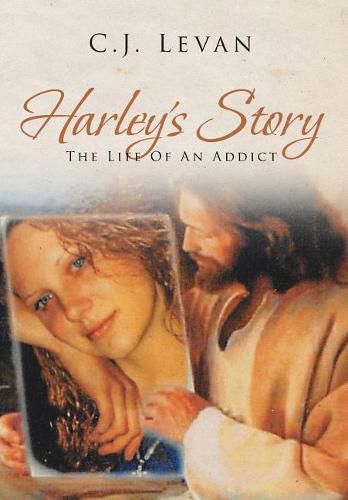 Cover image for Harley's Story: The Life Of An Addict