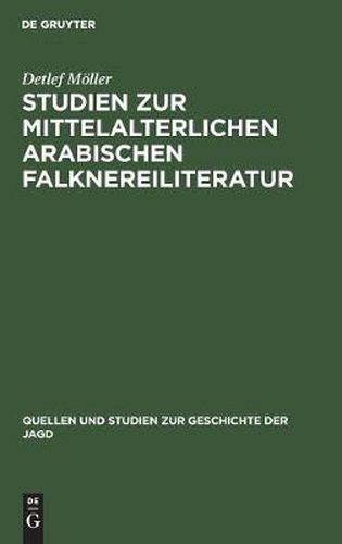 Cover image for Studien Zur Mittelalterlichen Arabischen Falknereiliteratur