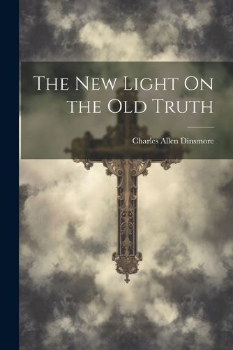 The New Light On the Old Truth