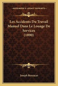 Cover image for Les Accidents Du Travail Manuel Dans Le Louage de Services (1890)