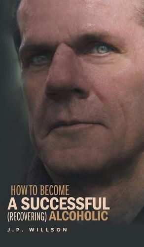 Cover image for How To Become a Successful (recovering) Alcoholic