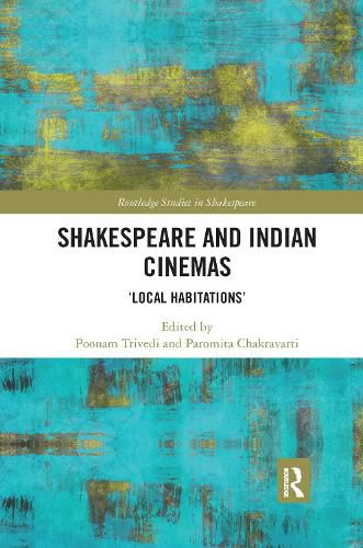Cover image for Shakespeare and Indian Cinemas: Local Habitations