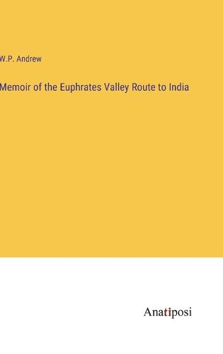 Cover image for Memoir of the Euphrates Valley Route to India