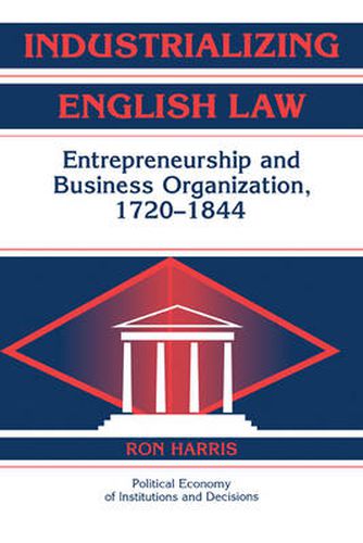 Cover image for Industrializing English Law: Entrepreneurship and Business Organization, 1720-1844