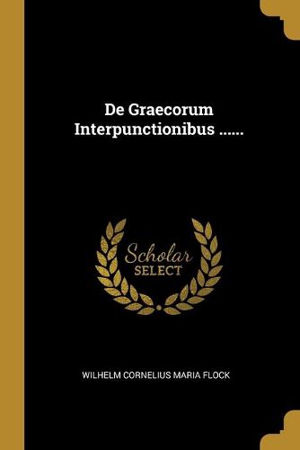 Cover image for De Graecorum Interpunctionibus ......