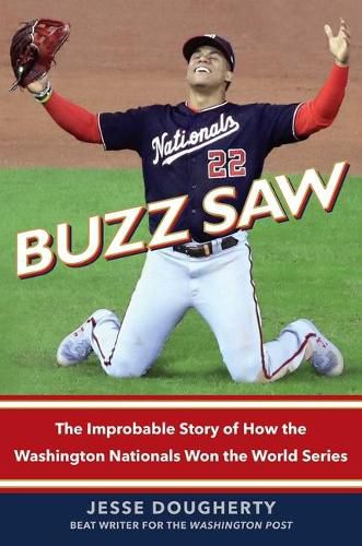 Buzz Saw: The Improbable Story of How the Washington Nationals Won the World Series