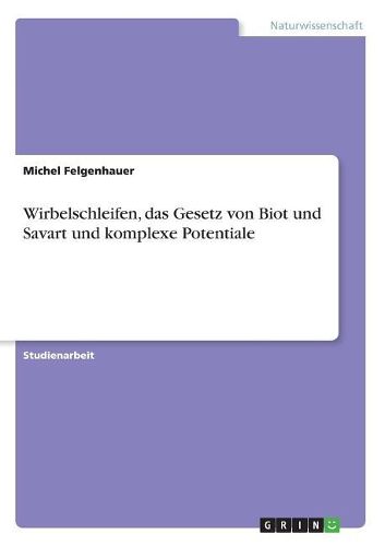 Cover image for Wirbelschleifen, das Gesetz von Biot und Savart und komplexe Potentiale