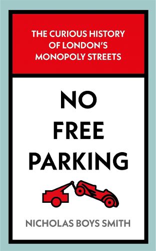 Cover image for No Free Parking: The Curious History of London's Monopoly Streets