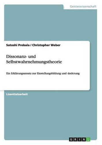 Cover image for Dissonanz- und Selbstwahrnehmungstheorie: Ein Erklarungsansatz zur Einstellungsbildung und -anderung