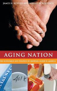 Cover image for Aging Nation: The Economics and Politics of Growing Older in America