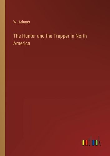 Cover image for The Hunter and the Trapper in North America