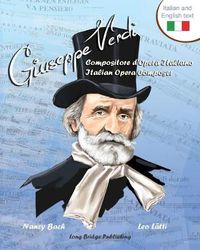 Cover image for Giuseppe Verdi, Compositore D'Opera Italiano - Giuseppe Verdi, Italian Opera Composer: A Bilingual Picture Book (Italian-English Text)