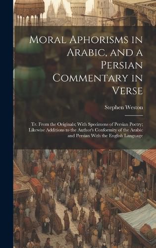 Moral Aphorisms in Arabic, and a Persian Commentary in Verse