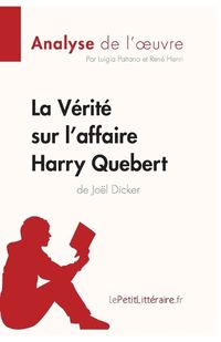 Cover image for La Verite sur l'affaire Harry Quebert (Analyse de l'oeuvre): Comprendre la litterature avec lePetitLitteraire.fr