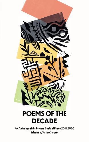 Poems of the Decade 2011-2020: An Anthology of the Forward Books of Poetry 2011-2020