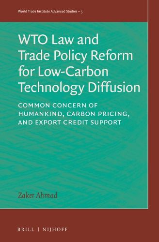 Cover image for WTO Law and Trade Policy Reform for Low-Carbon Technology Diffusion: Common Concern of Humankind, Carbon Pricing, and Export Credit Support