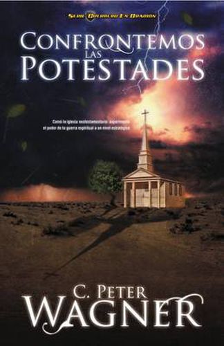 Cover image for Confrontemos las potestades: Como la iglesia neotestamentaria experimento el poder de la guerra espiritual a un nivel estrategico