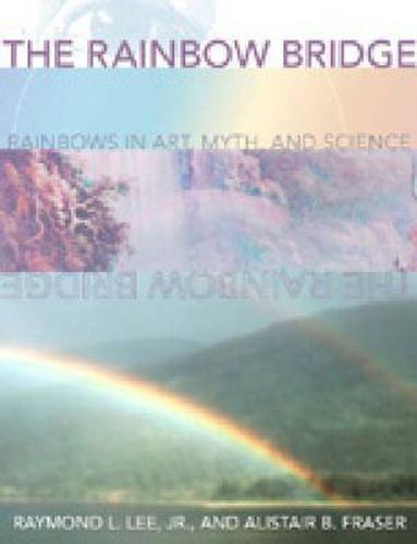 Cover image for The Rainbow Bridge: Rainbows in Art, Myth, and Science