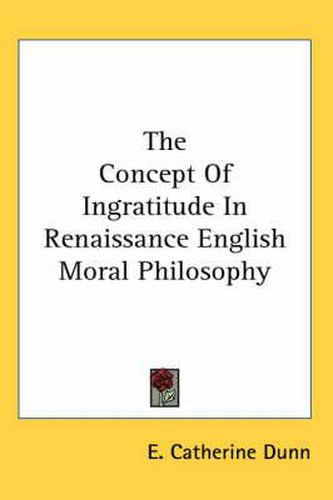 Cover image for The Concept of Ingratitude in Renaissance English Moral Philosophy